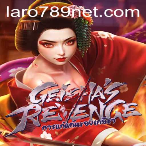 GeishasRevenge: A Deep Dive into the Intriguing World of LARO789's Latest Game