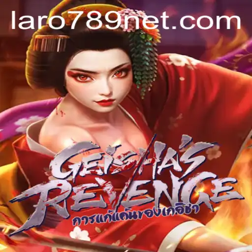 GeishasRevenge: A Deep Dive into the Intriguing World of LARO789's Latest Game
