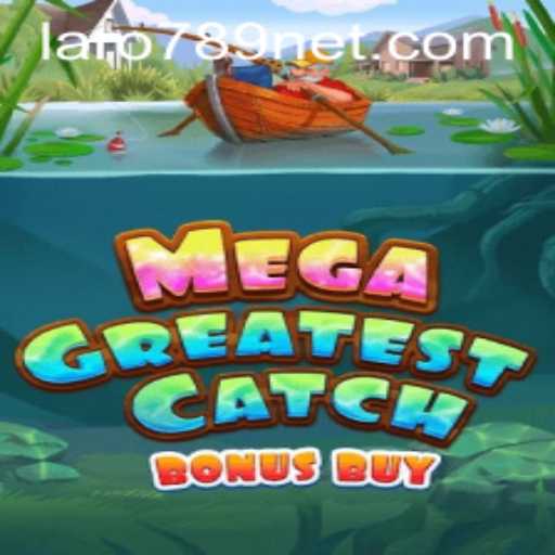 Unveiling MegaGreatestCatchBonusBuy: The Game-Changing Experience at LARO789