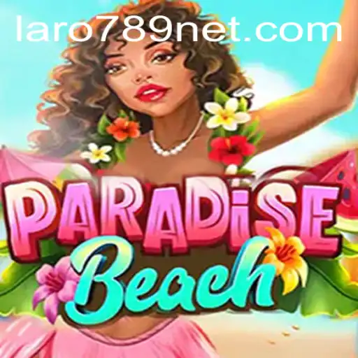 Exploring the Vibrant World of ParadiseBeach and the Exciting LARO789