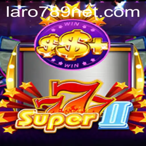 Unveiling Super777II: The Thrilling Casino Adventure with a Touch of LARO789