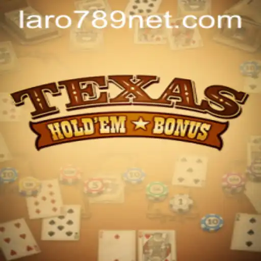 Texas Hold'em Bonus: Exploring the Popular Casino Game with LARO789